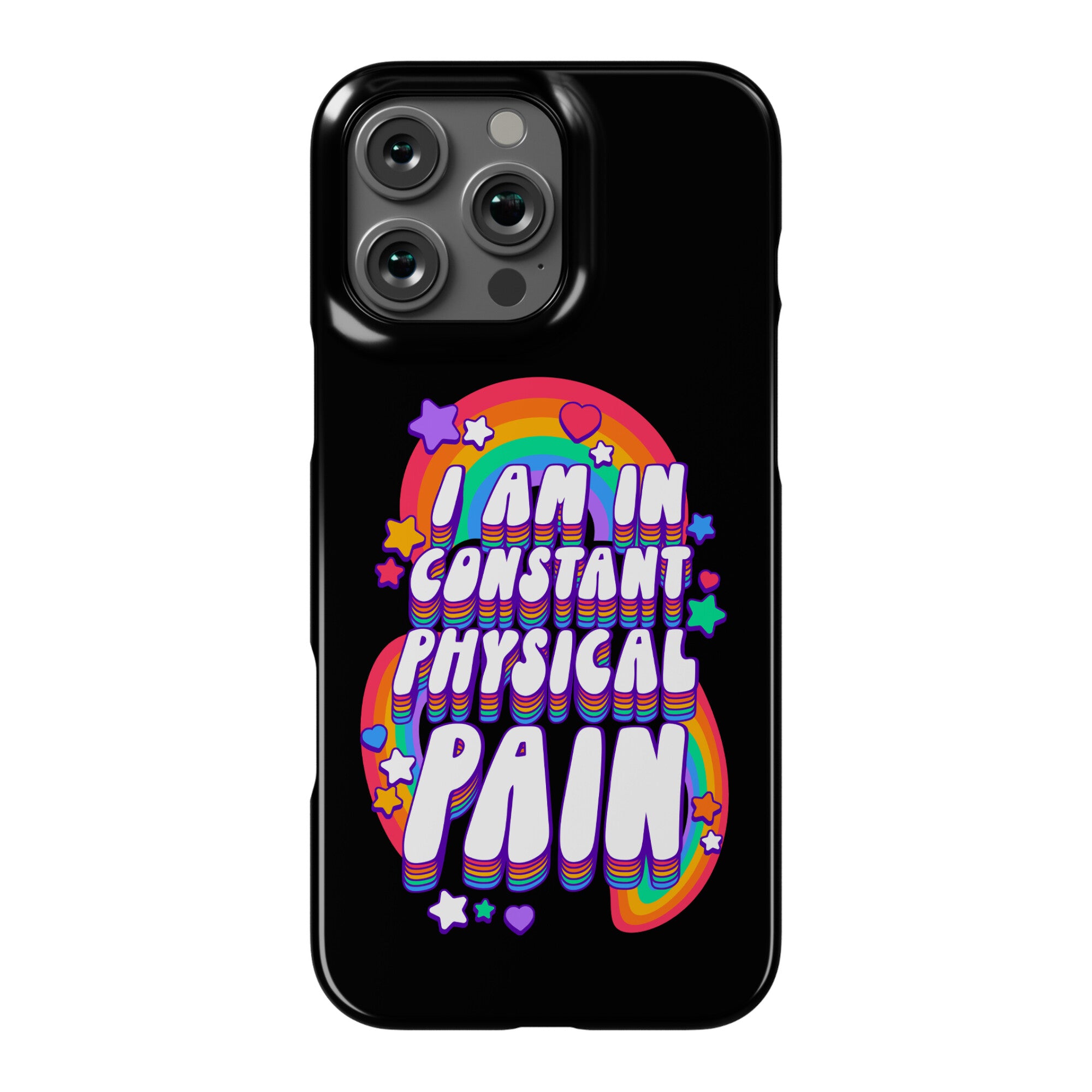 I Am In Constant Physical Pain Rainbows Phone Case