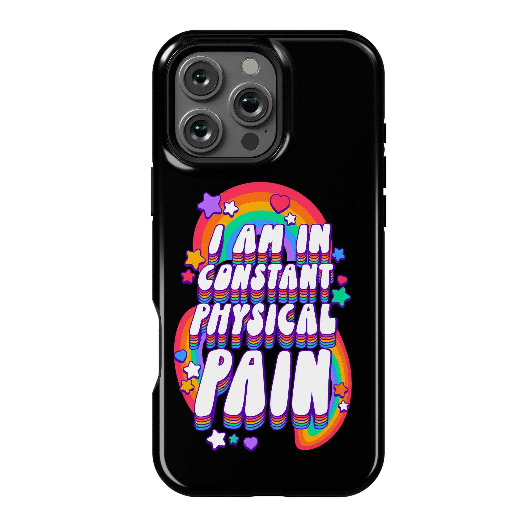 I Am In Constant Physical Pain Rainbows Phone Case