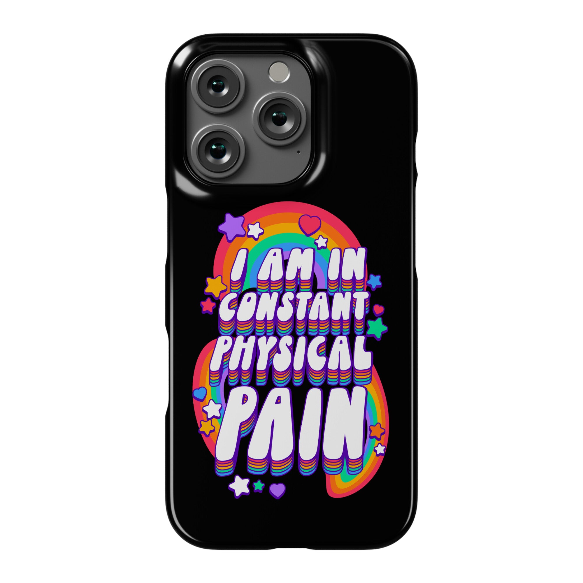 I Am In Constant Physical Pain Rainbows Phone Case