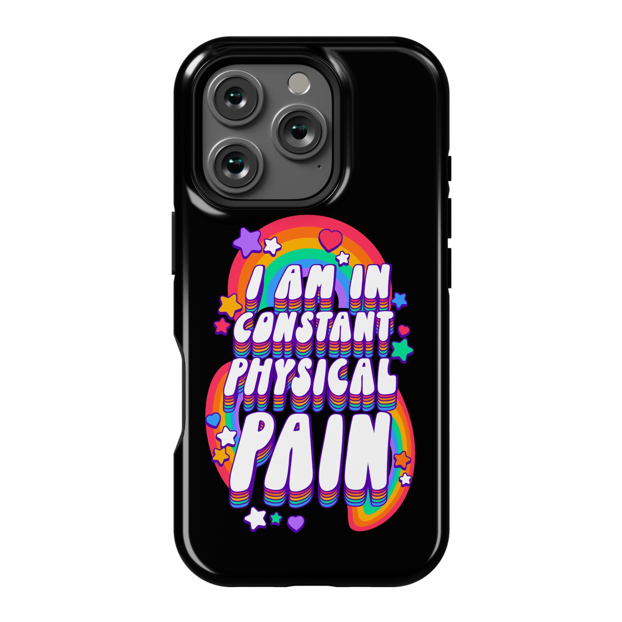 I Am In Constant Physical Pain Rainbows Phone Case