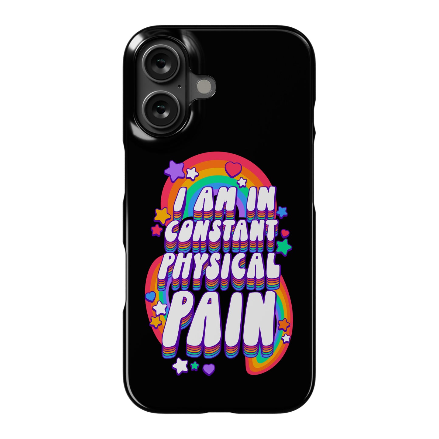 I Am In Constant Physical Pain Rainbows Phone Case