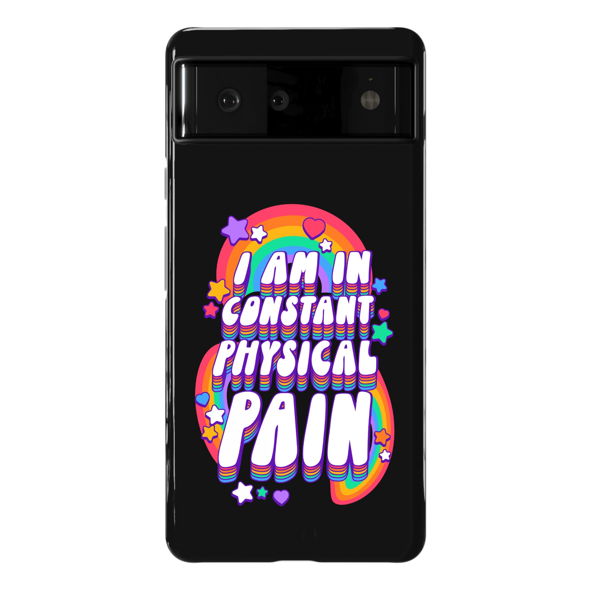 I Am In Constant Physical Pain Rainbows Phone Case