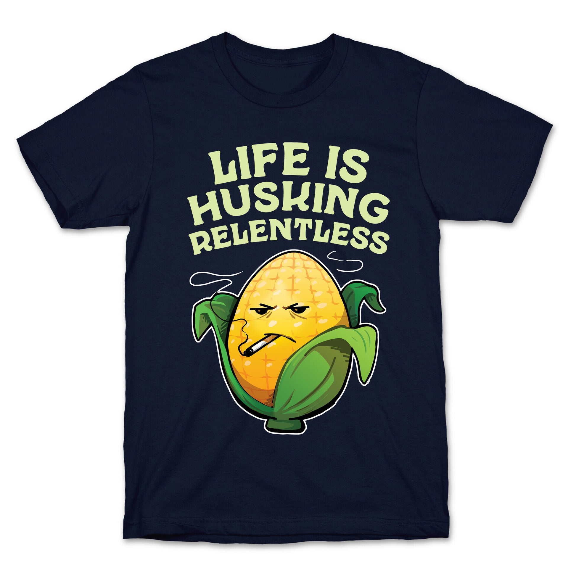 Life Is Husking Relentless T-Shirt