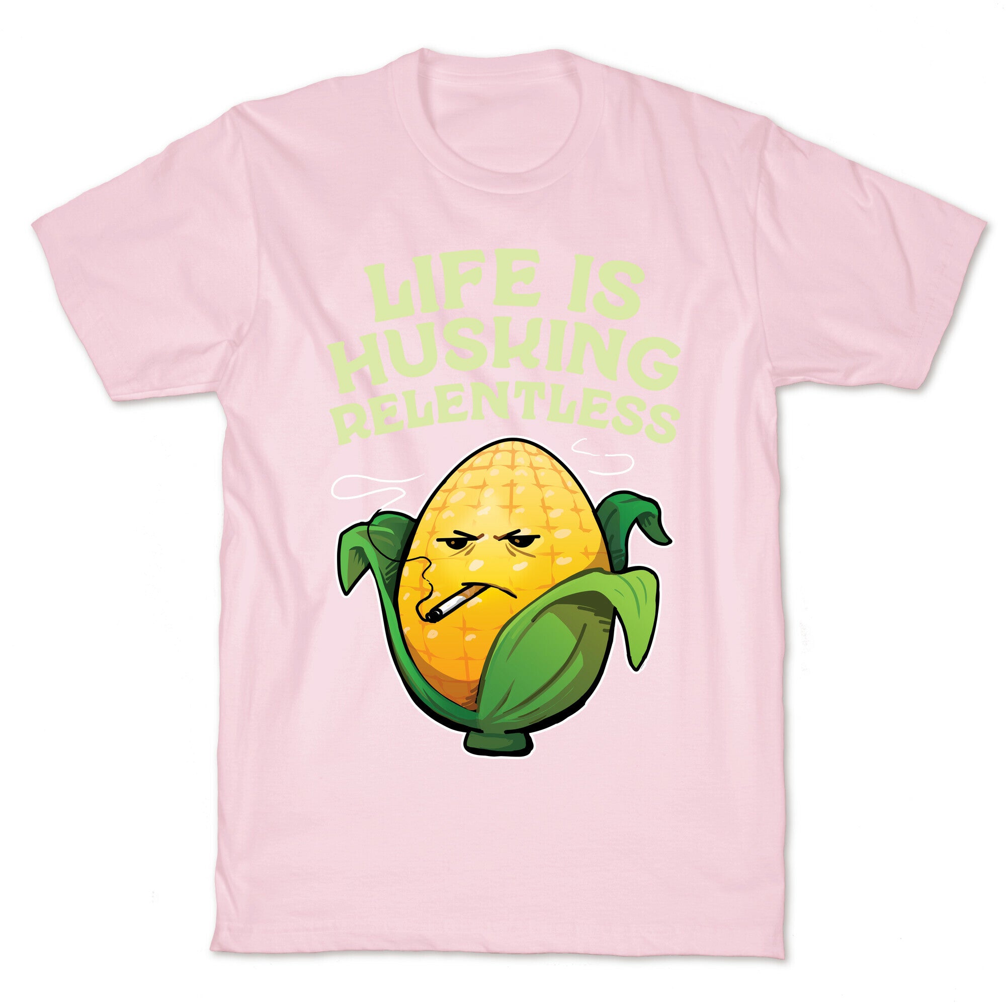 Life Is Husking Relentless T-Shirt
