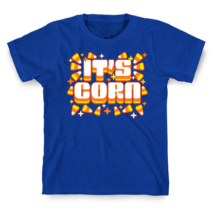 It's Corn Candy Corn T-Shirt