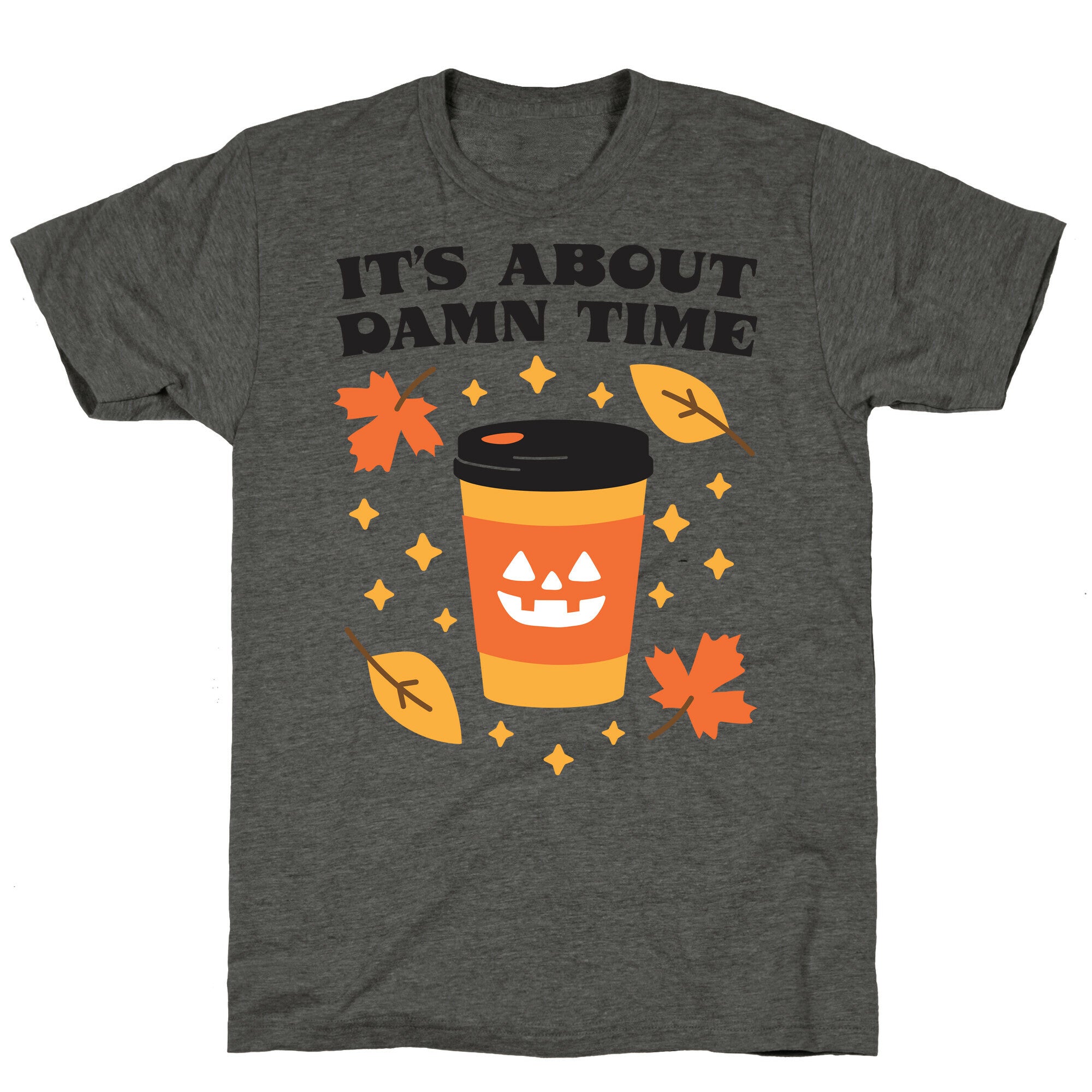 It's About Damn Time for Pumpkin Spice Unisex Triblend Tee