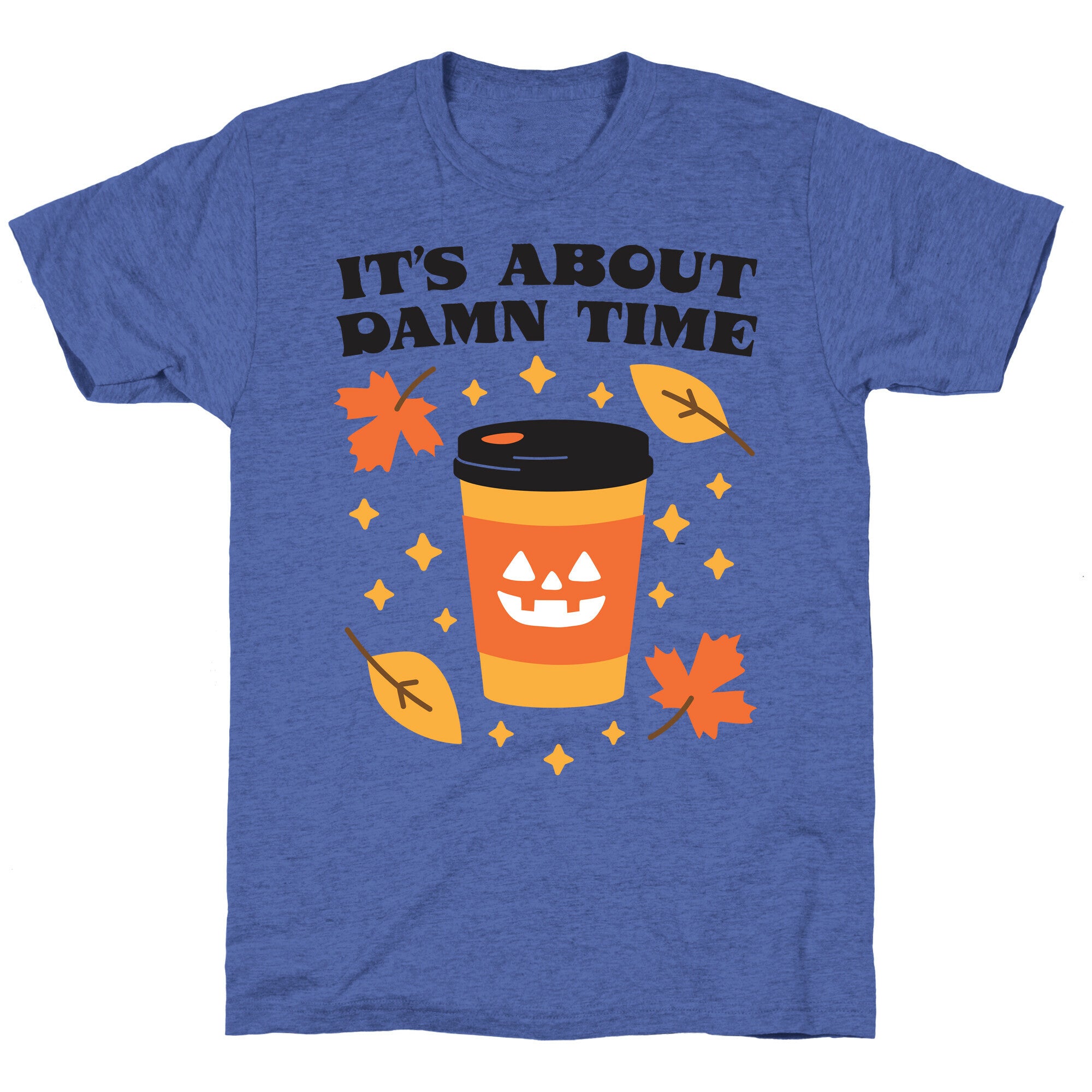 It's About Damn Time for Pumpkin Spice Unisex Triblend Tee