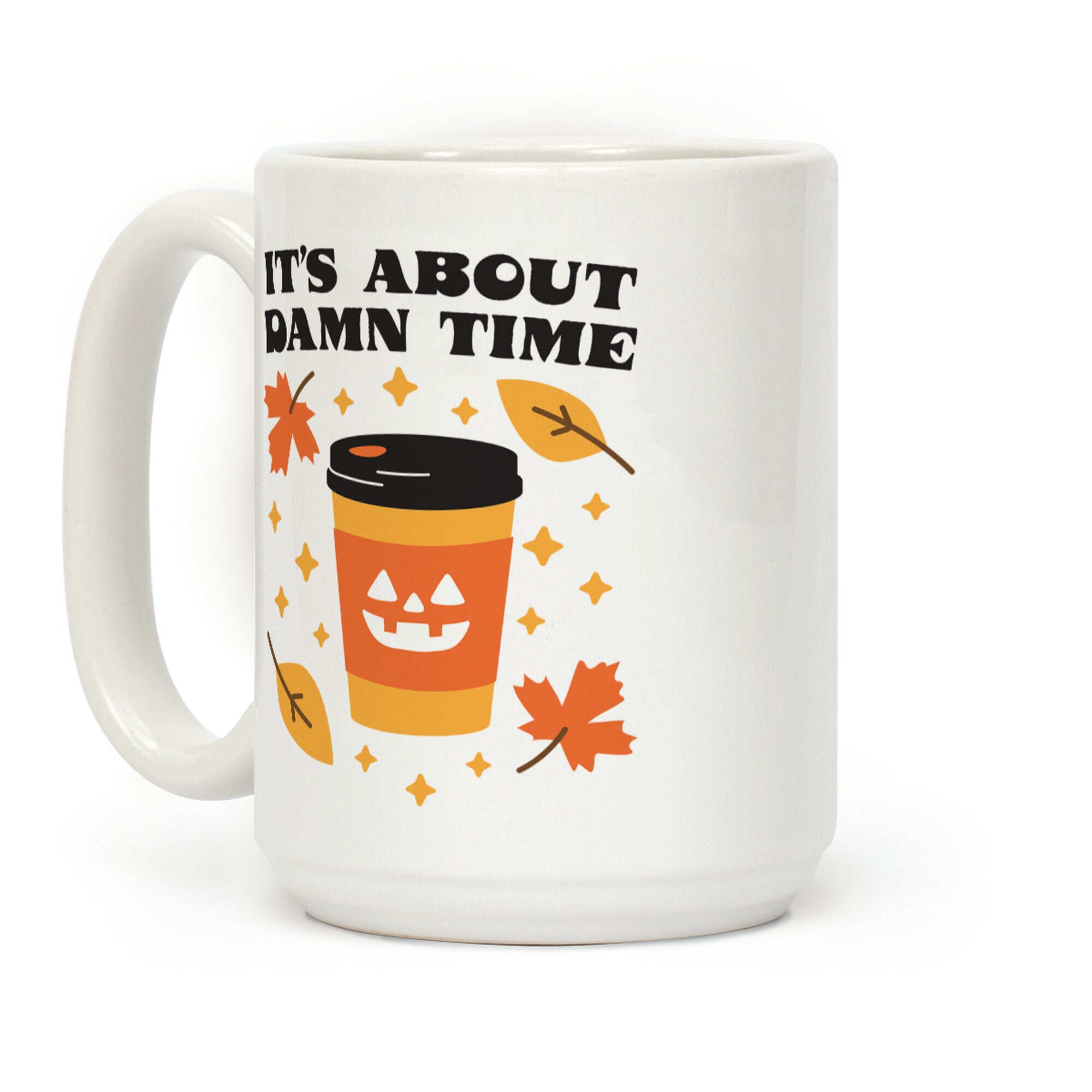 It's About Damn Time for Pumpkin Spice Coffee Mug