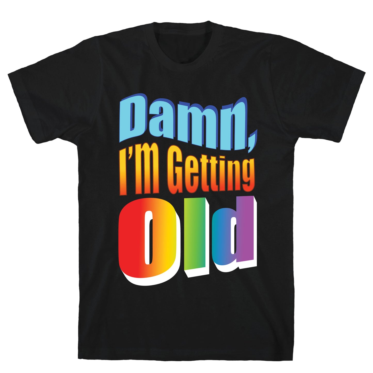 Damn, I'm Getting Old Nostalgic word art T-Shirt