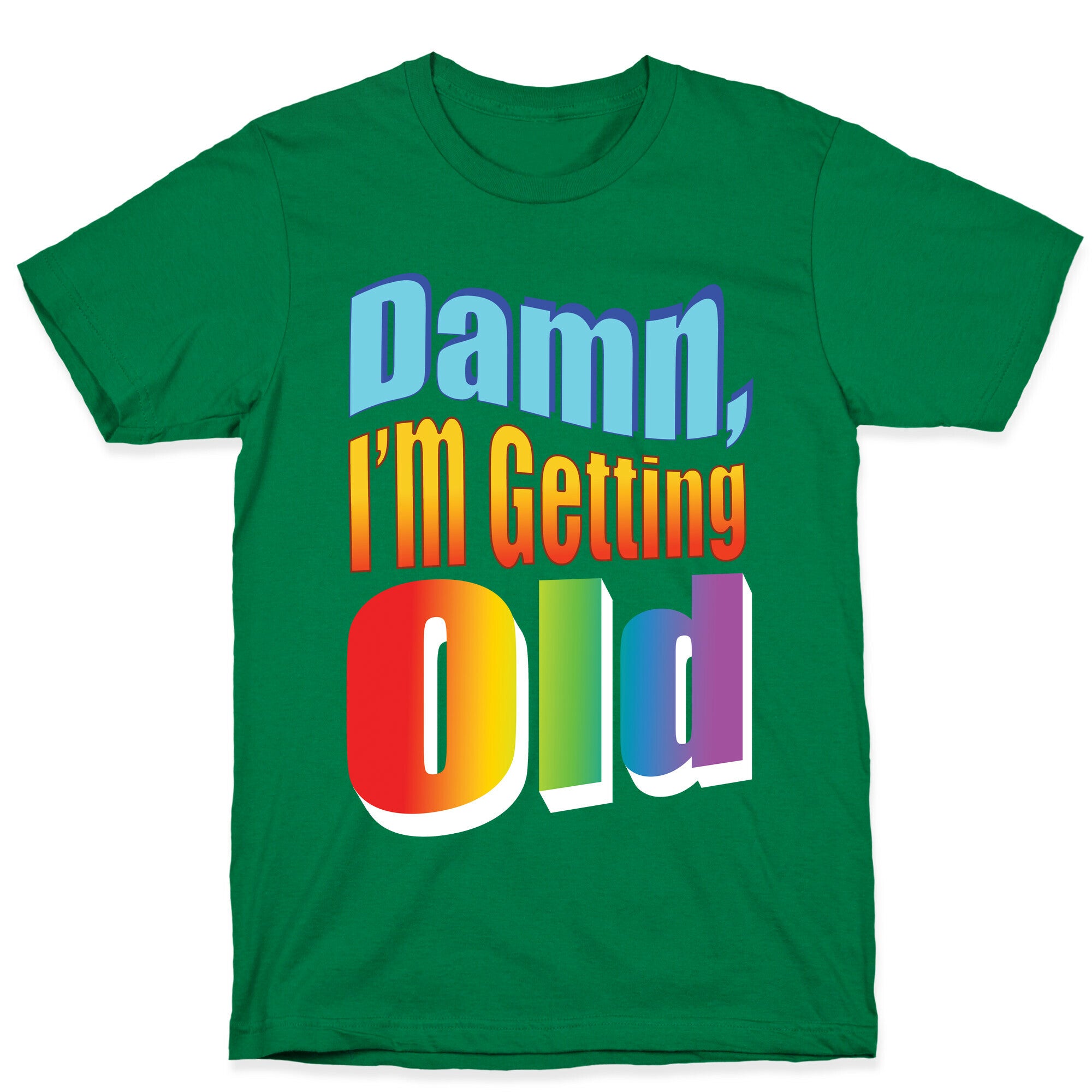 Damn, I'm Getting Old Nostalgic word art T-Shirt