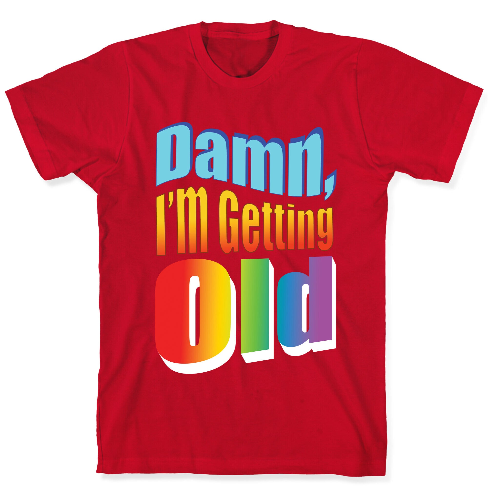 Damn, I'm Getting Old Nostalgic word art T-Shirt