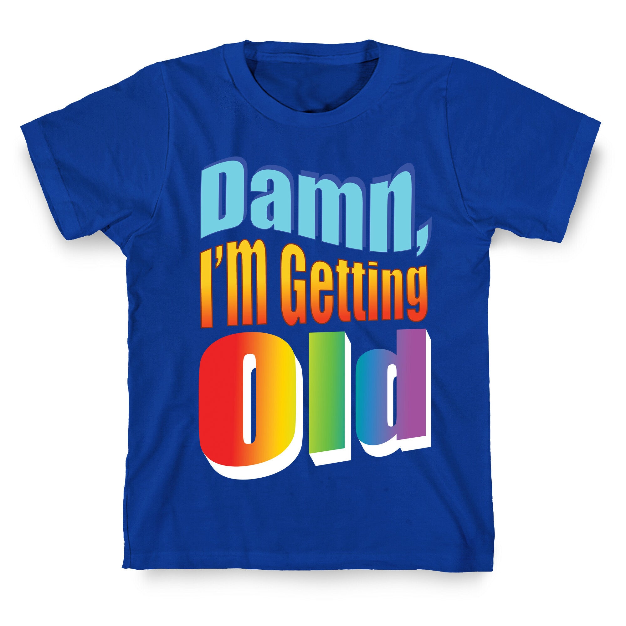 Damn, I'm Getting Old Nostalgic word art T-Shirt