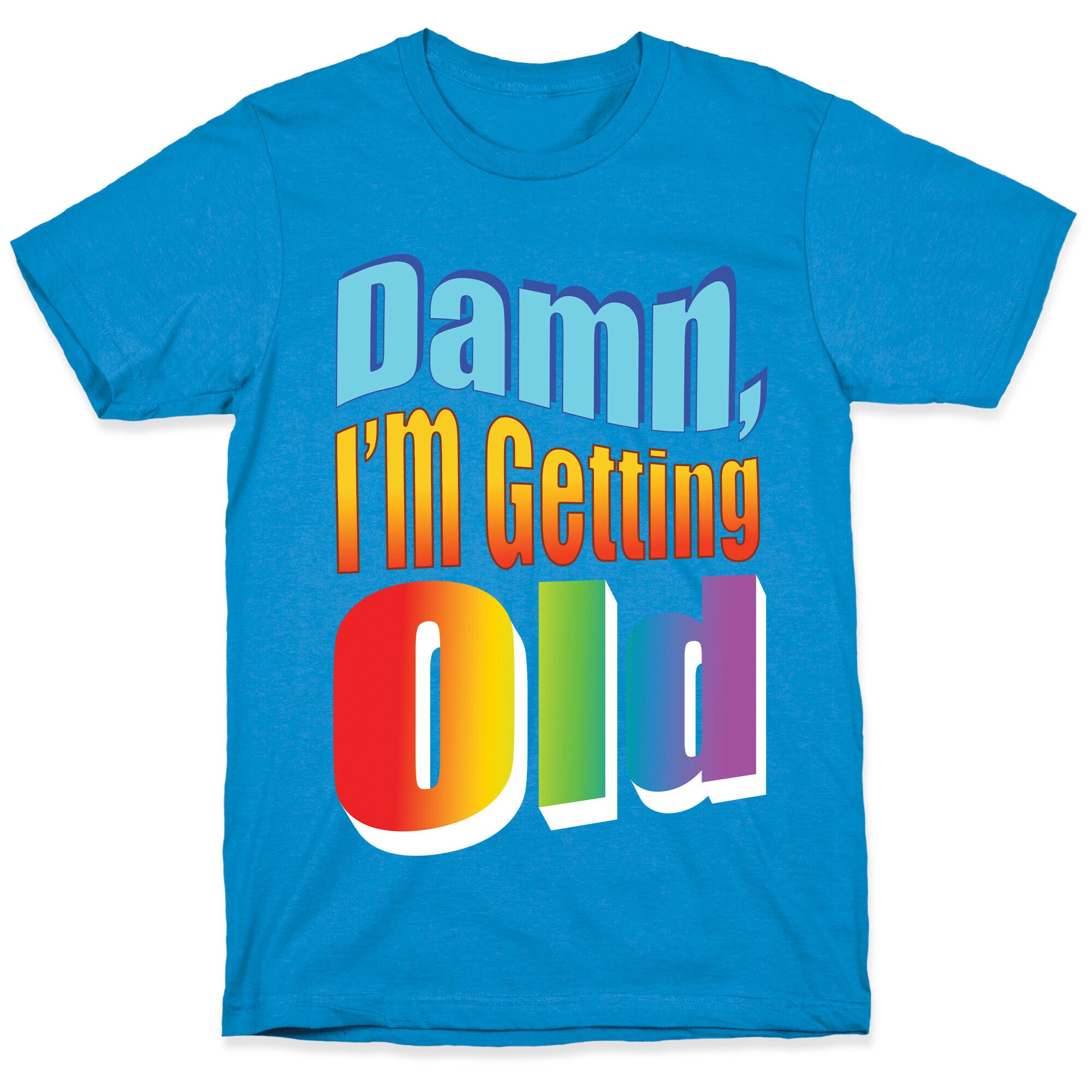 Damn, I'm Getting Old Nostalgic word art T-Shirt