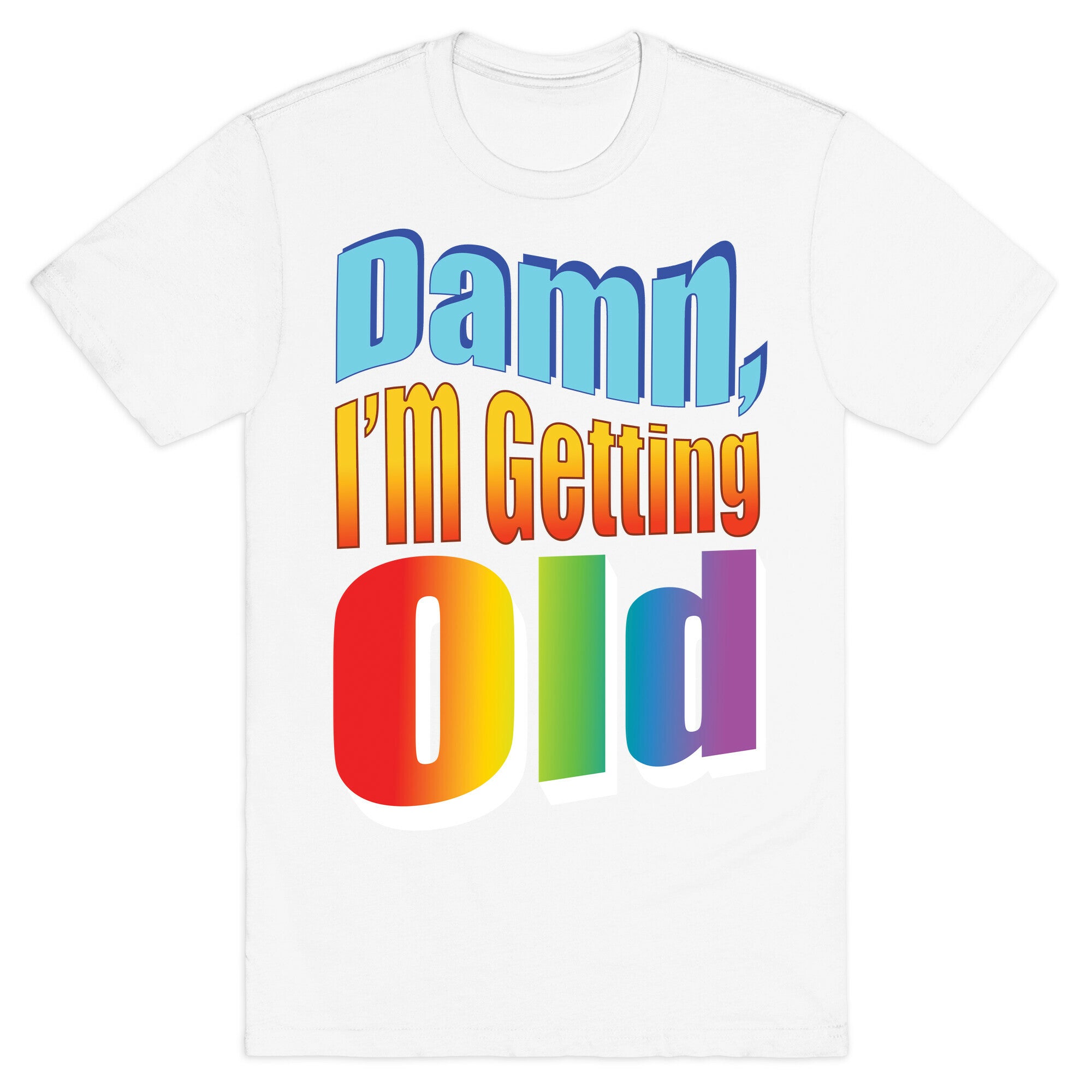 Damn, I'm Getting Old Nostalgic word art T-Shirt