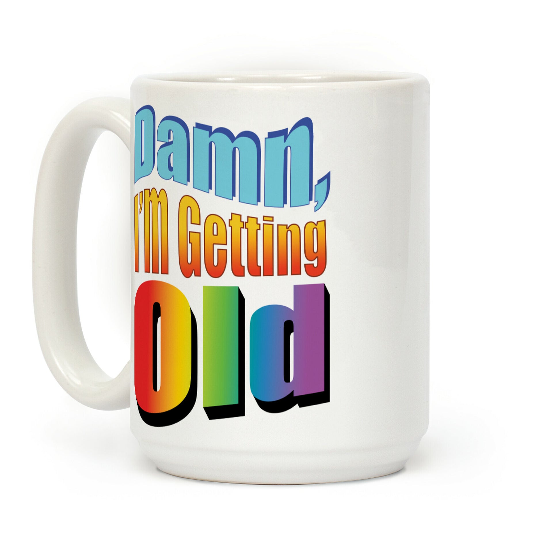 Damn, I'm Getting Old Nostalgic word art Coffee Mug