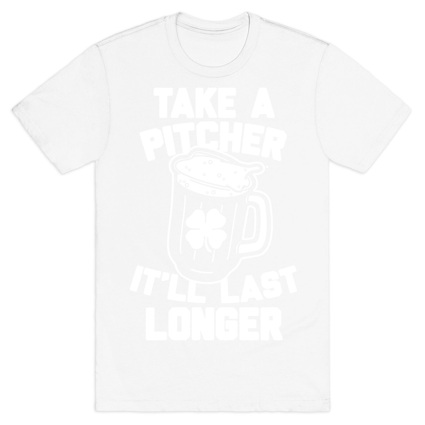 Take A Pitcher It'll Last Longer T-Shirt