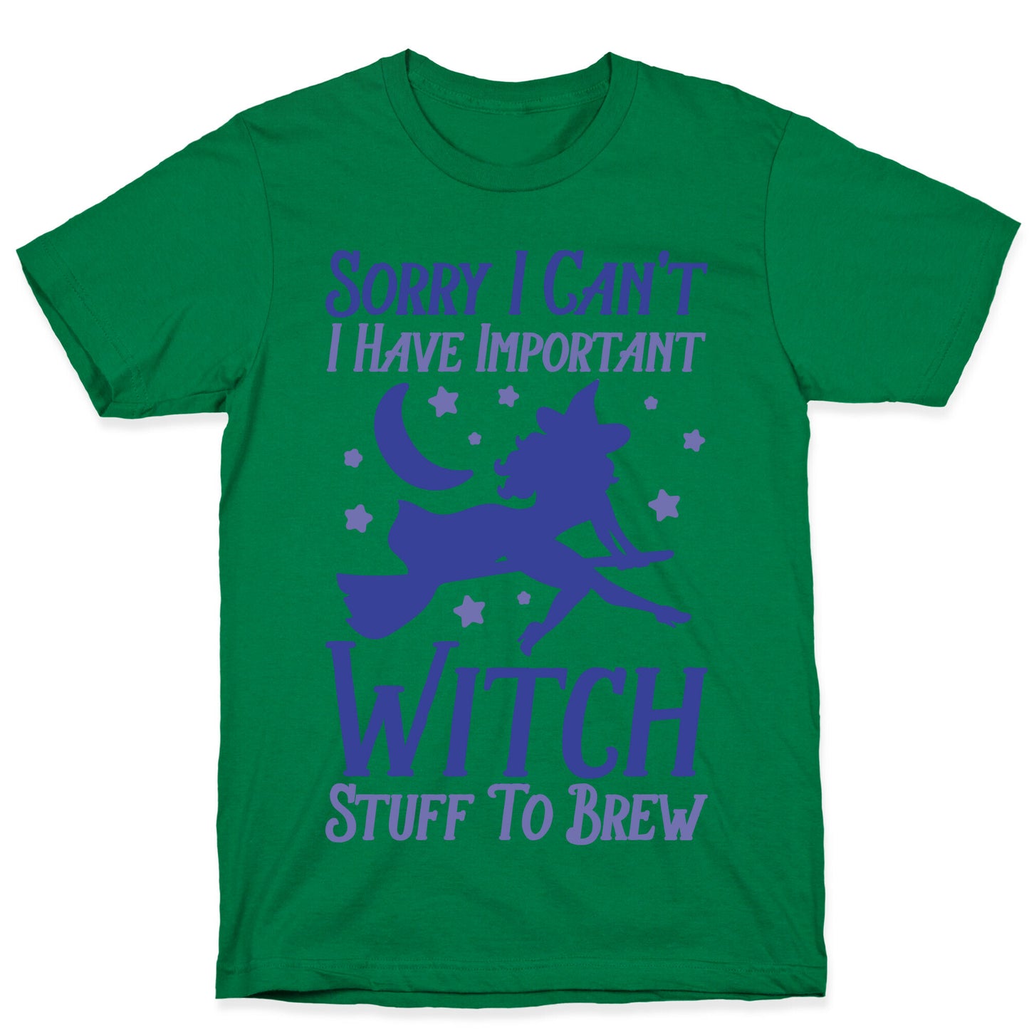 Sorry I Can't I Have Important Witch Stuff To Brew T-Shirt