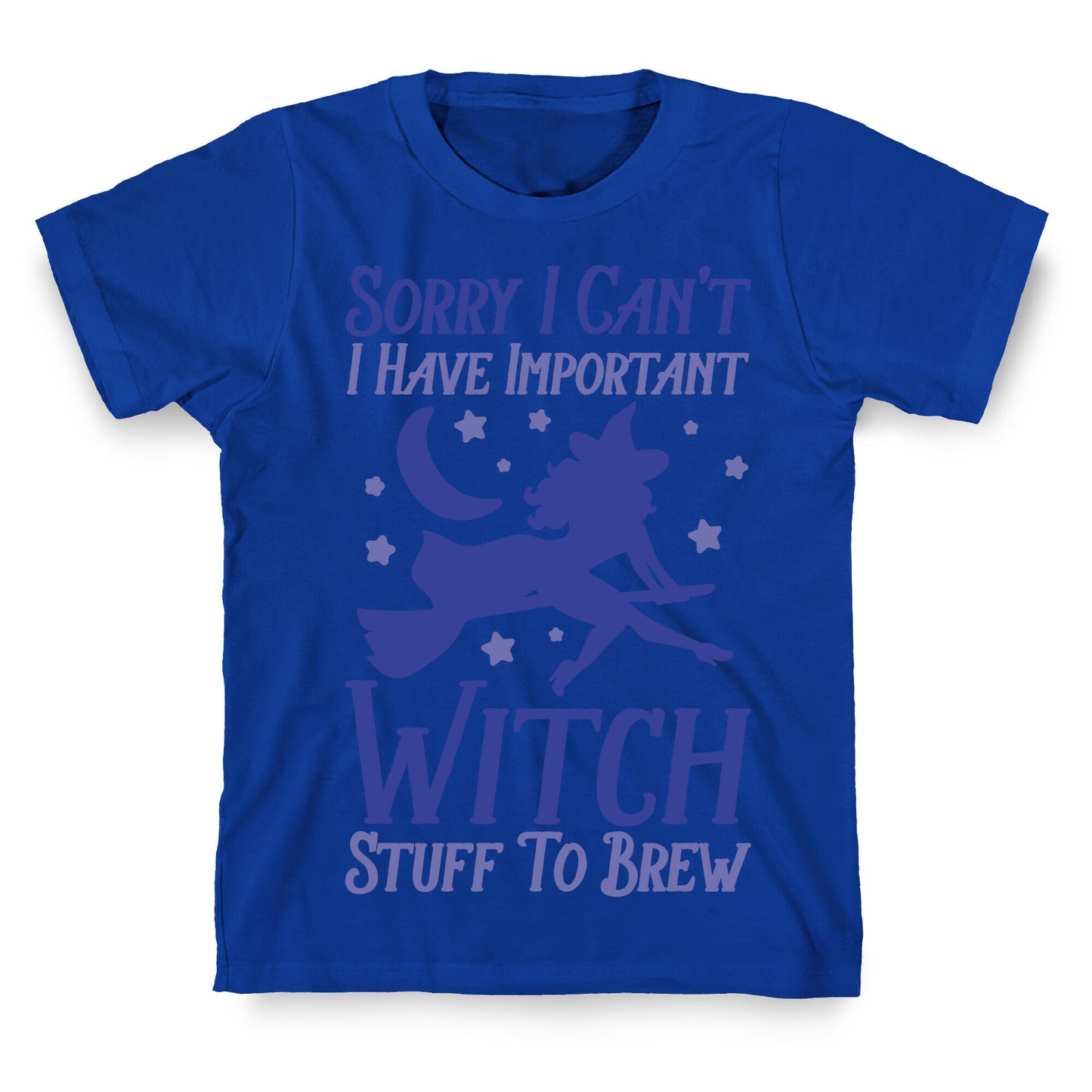 Sorry I Can't I Have Important Witch Stuff To Brew T-Shirt