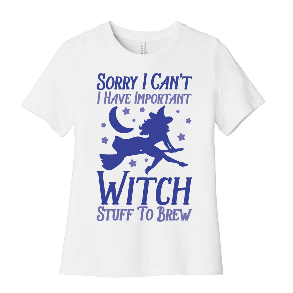 Sorry I Can't I Have Important Witch Stuff To Brew Women's Cotton Tee