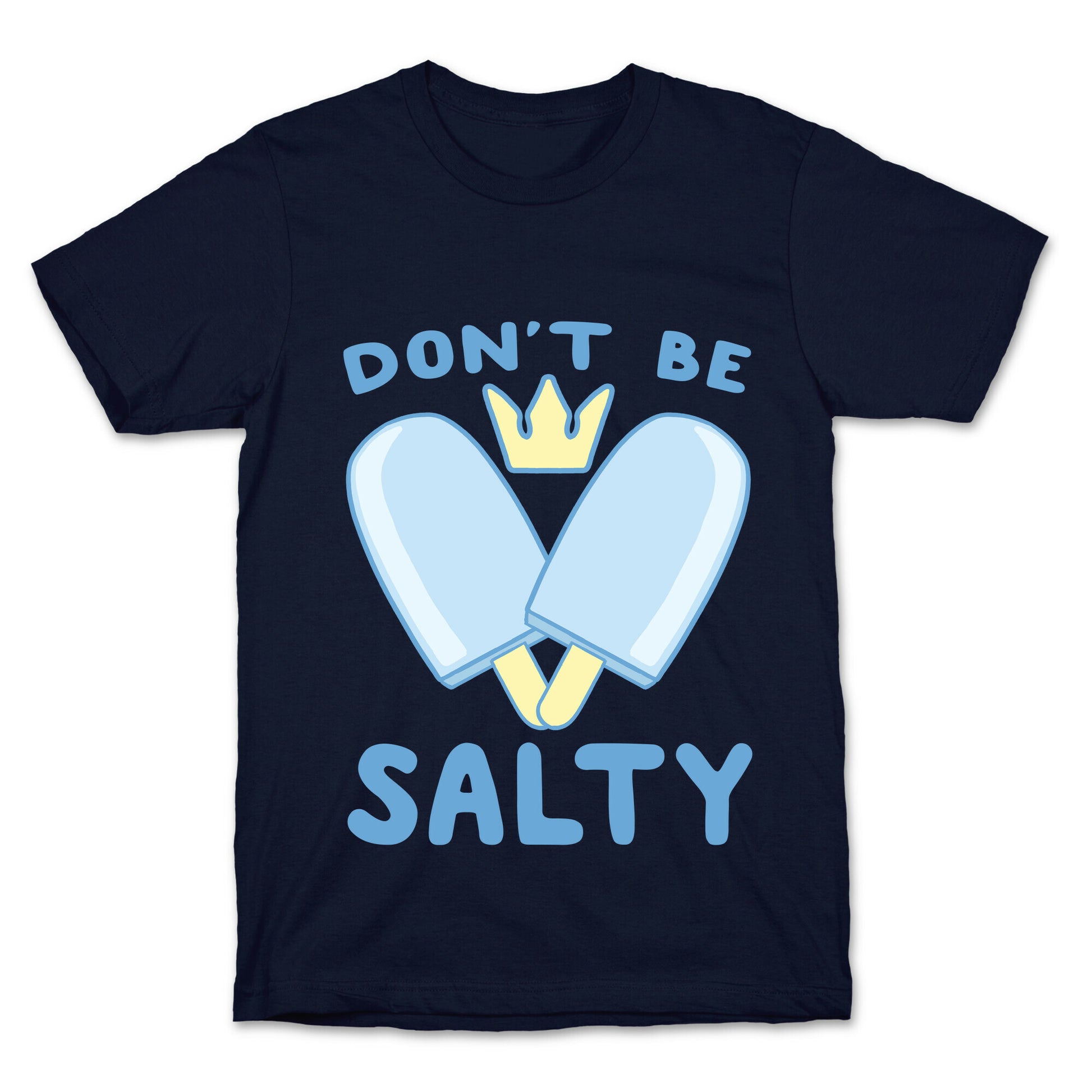 Don't Be Salty - Kingdom Hearts T-Shirt