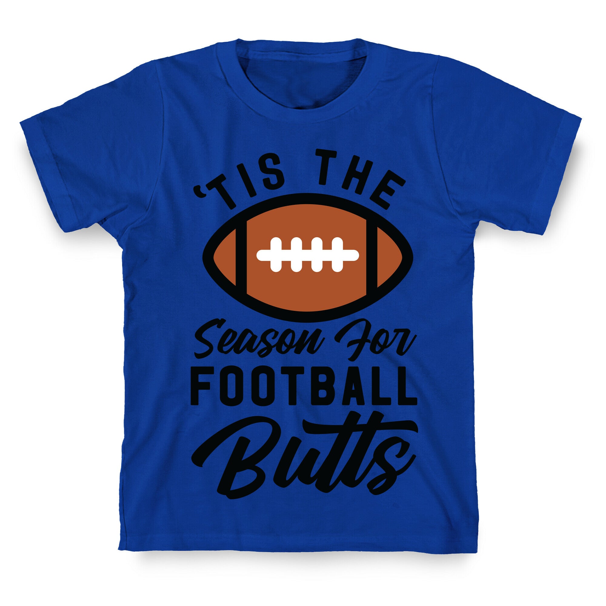 'Tis the Season for Football Butts T-Shirt