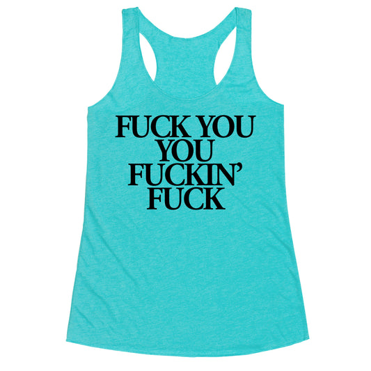 Fuck You, You Fuckin' Fuck Racerback Tank