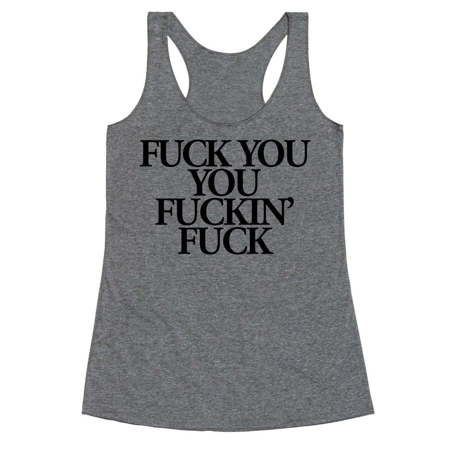 Fuck You, You Fuckin' Fuck Racerback Tank