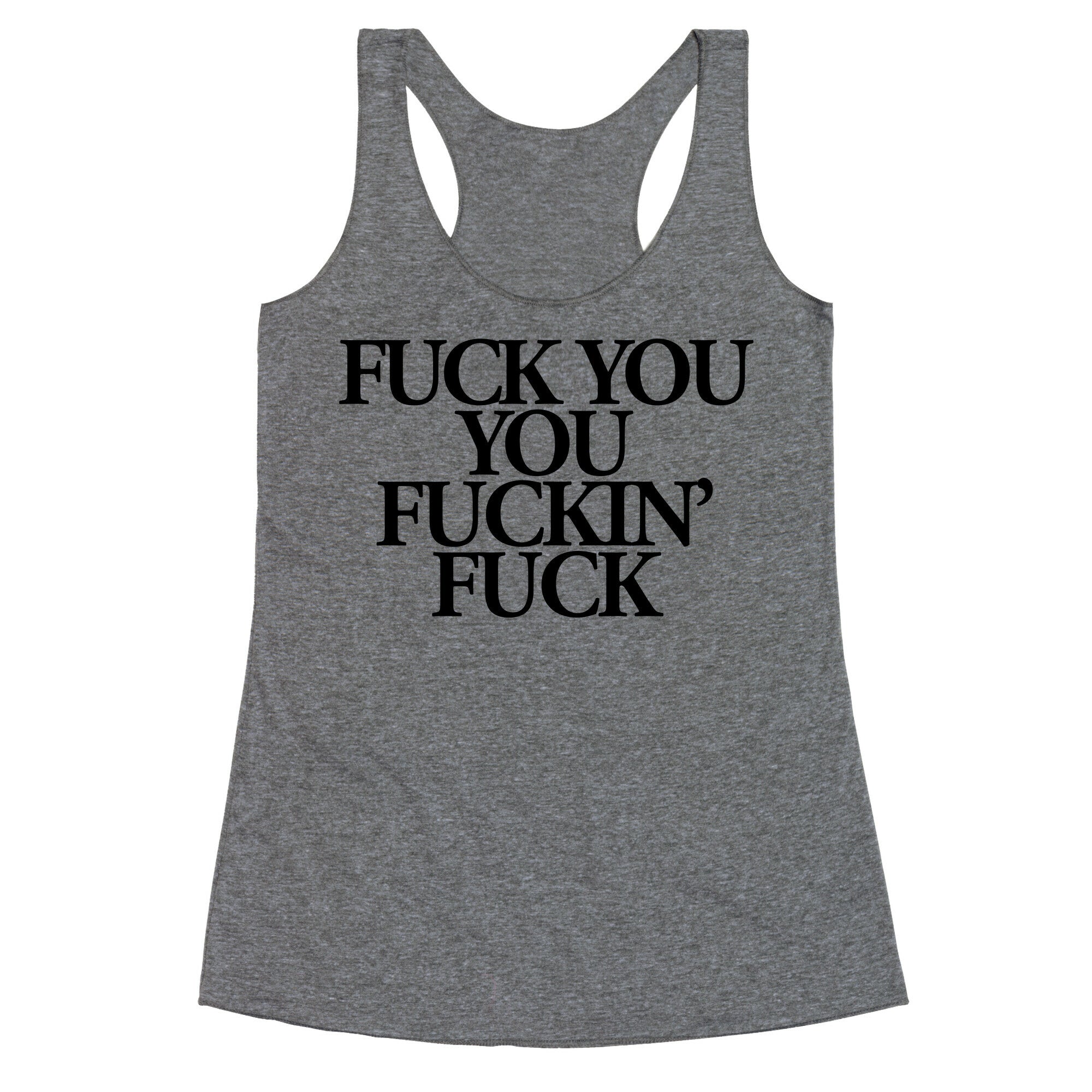 Fuck You, You Fuckin' Fuck Racerback Tank