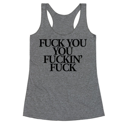 Fuck You, You Fuckin' Fuck Racerback Tank