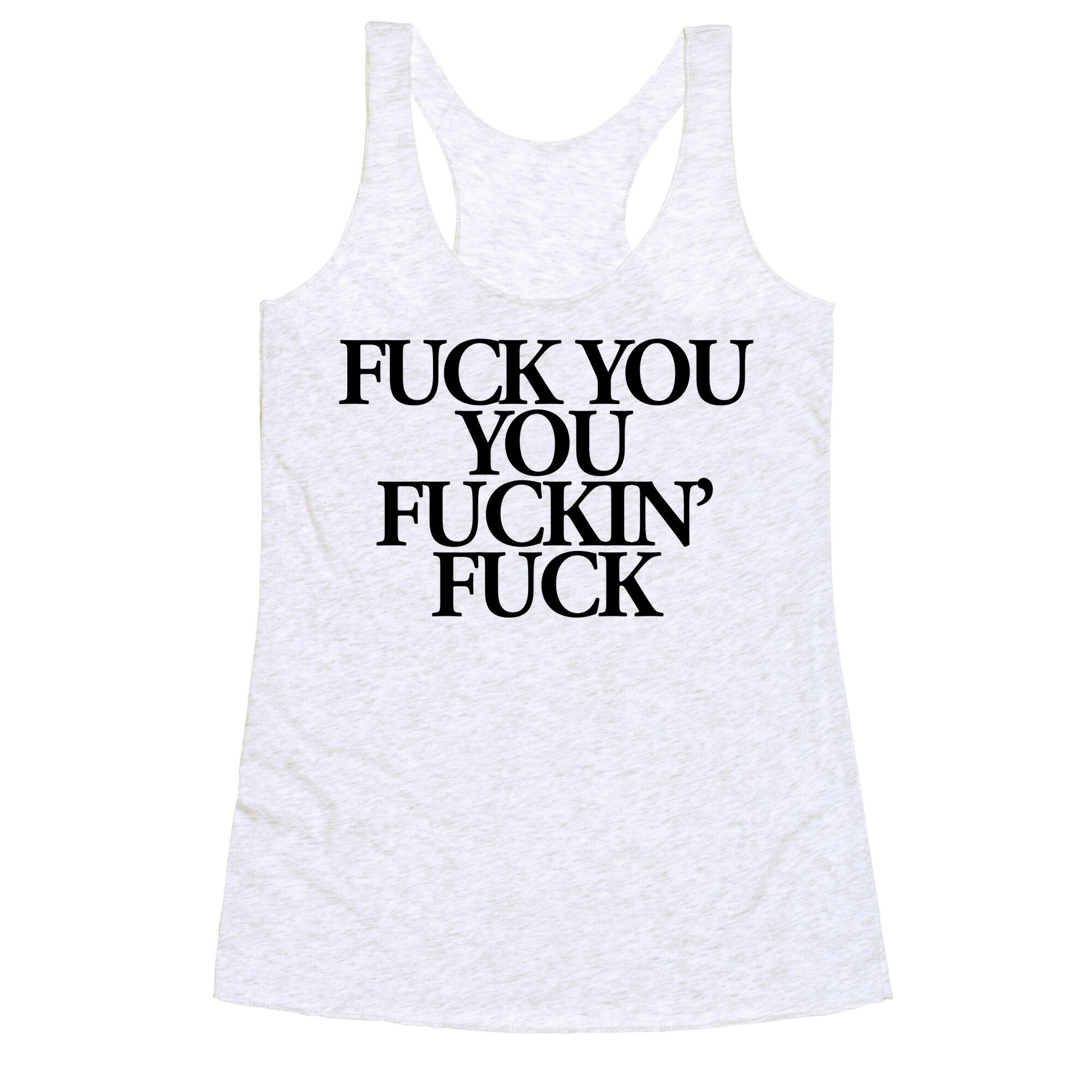 Fuck You, You Fuckin' Fuck Racerback Tank