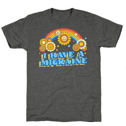 I Have a Migraine Retro Rainbow Unisex Triblend Tee