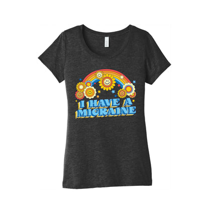 I Have a Migraine Retro Rainbow Women's Triblend Tee