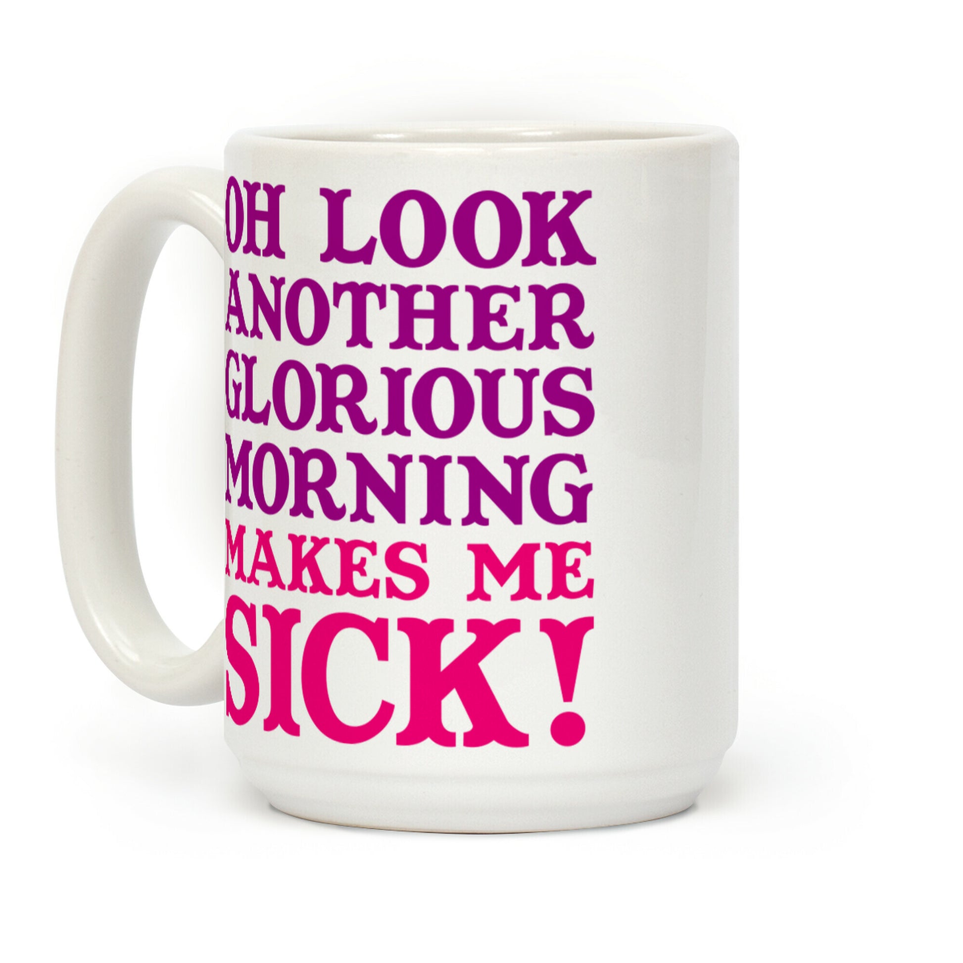 Oh Look, Another Glorious Morning Coffee Mug