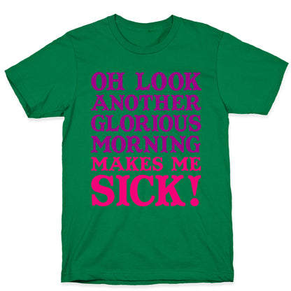 Oh Look, Another Glorious Morning T-Shirt