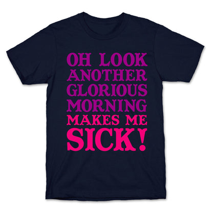 Oh Look, Another Glorious Morning T-Shirt