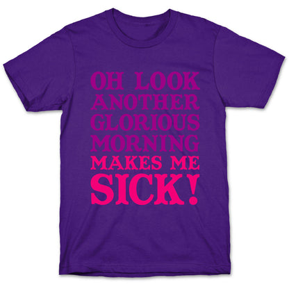 Oh Look, Another Glorious Morning T-Shirt