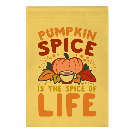 Pumpkin Spice is the Spice of Life Garden Flag