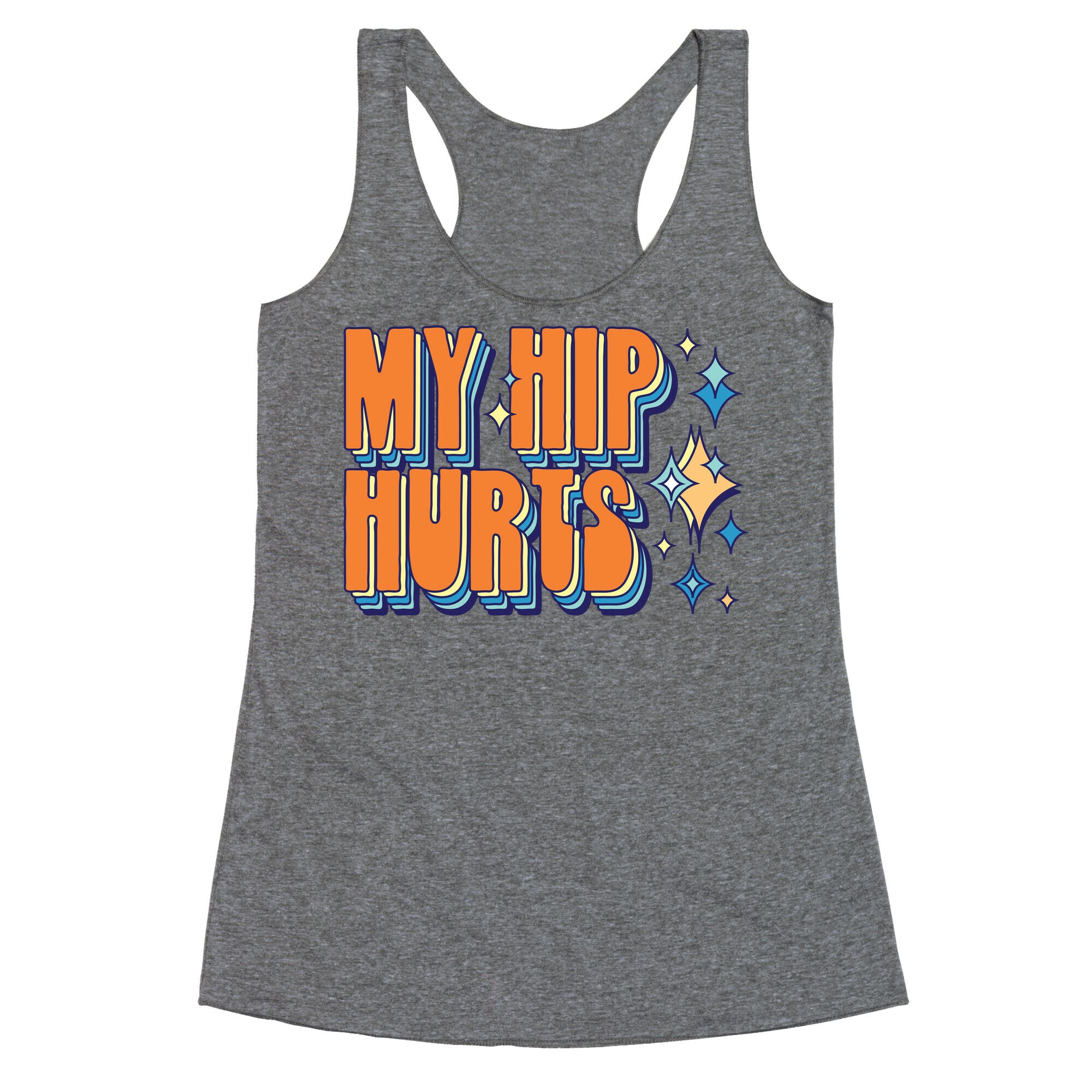 My Hip Hurts Racerback Tank