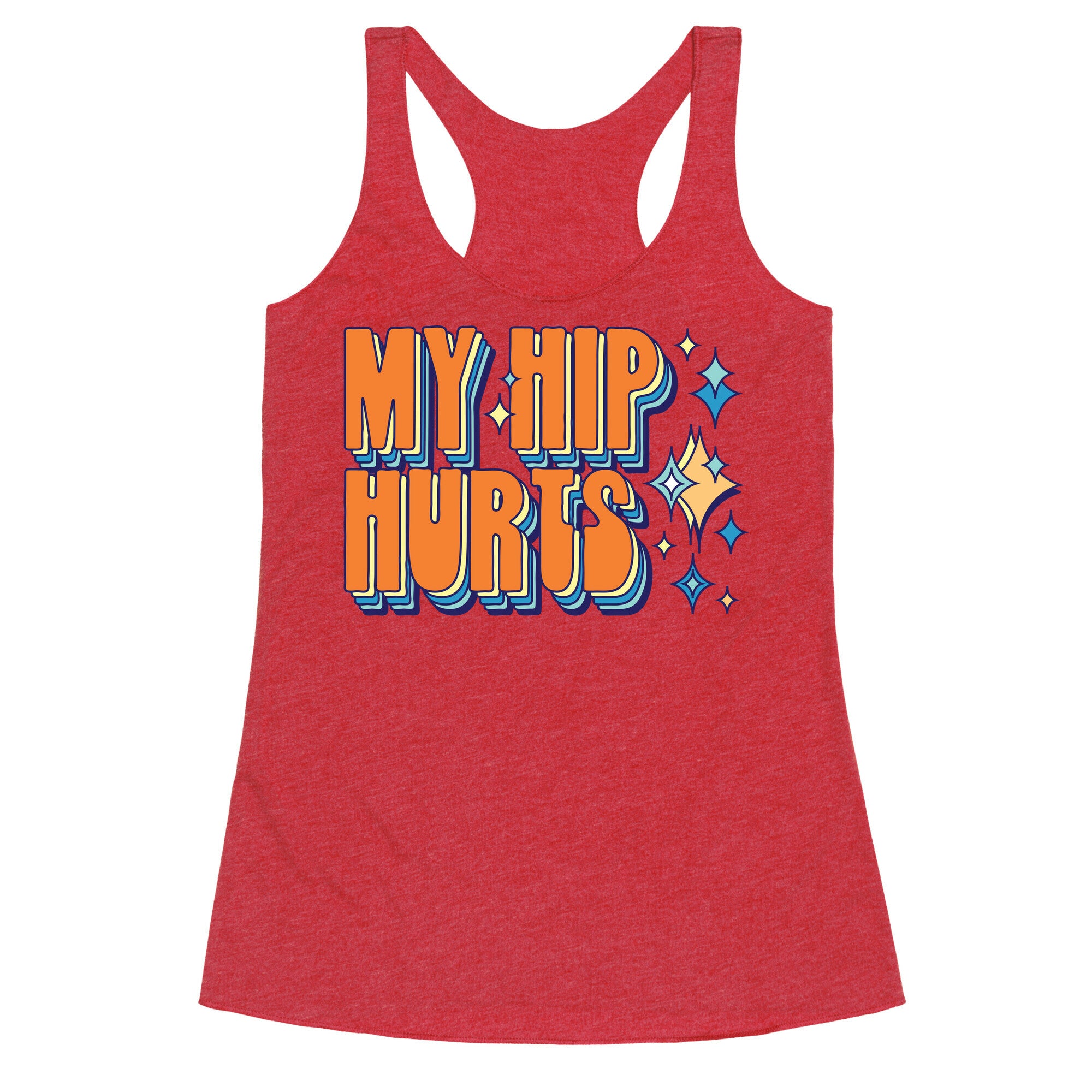 My Hip Hurts Racerback Tank