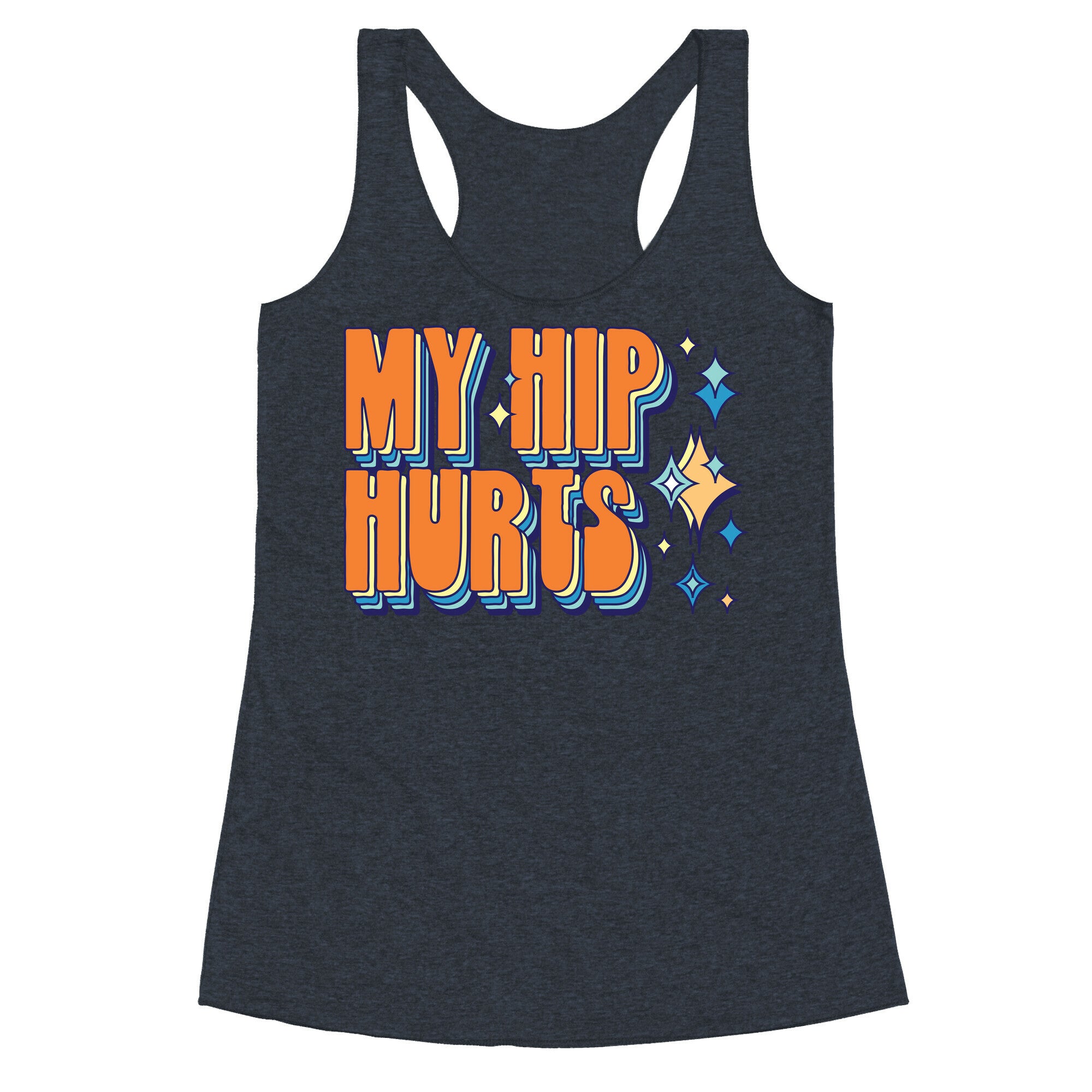 My Hip Hurts Racerback Tank
