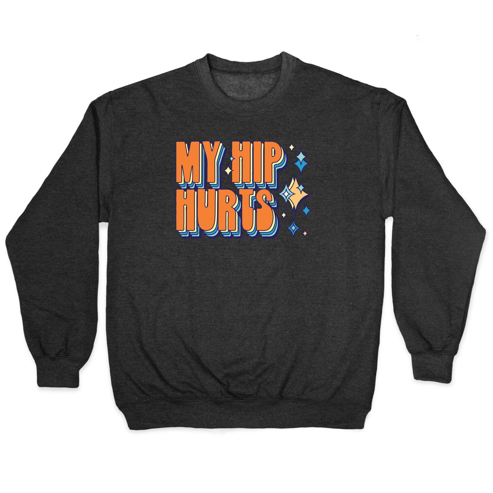 My Hip Hurts Crewneck Sweatshirt