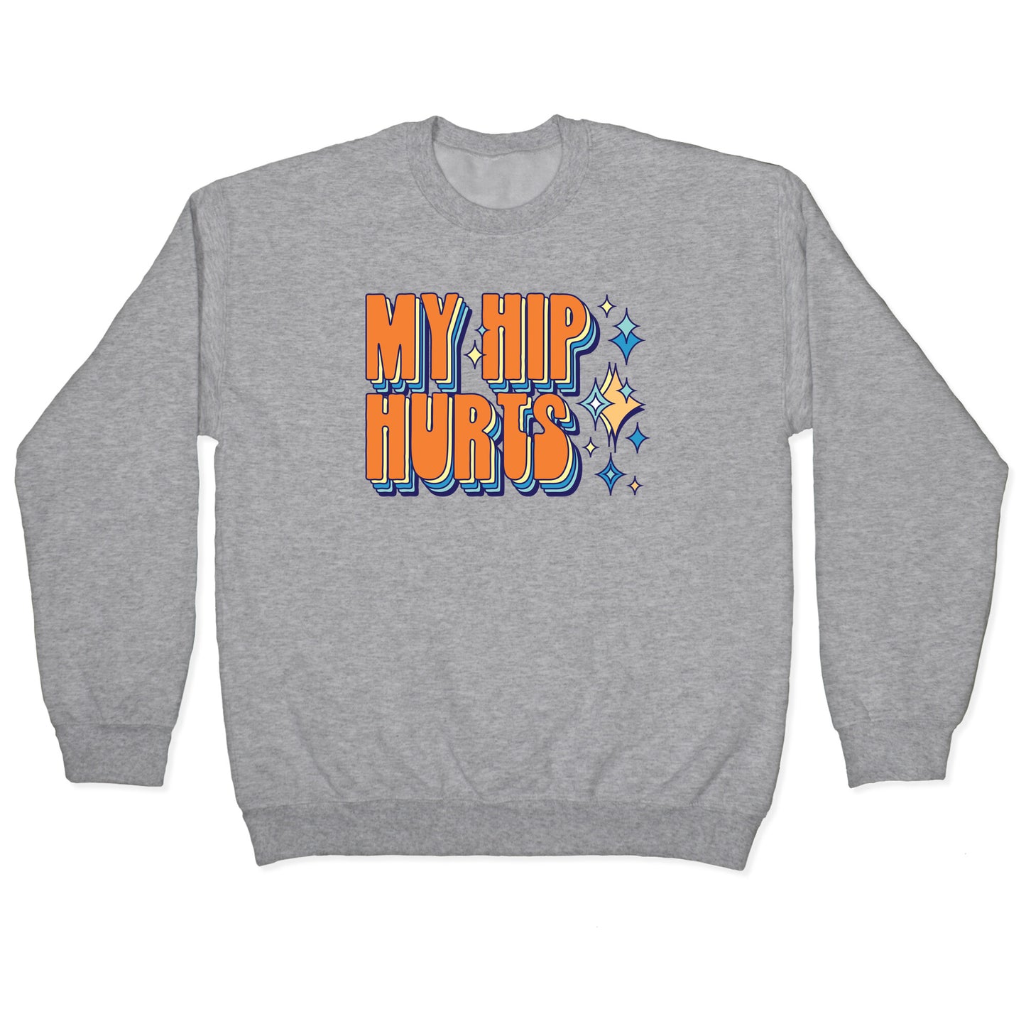 My Hip Hurts Crewneck Sweatshirt