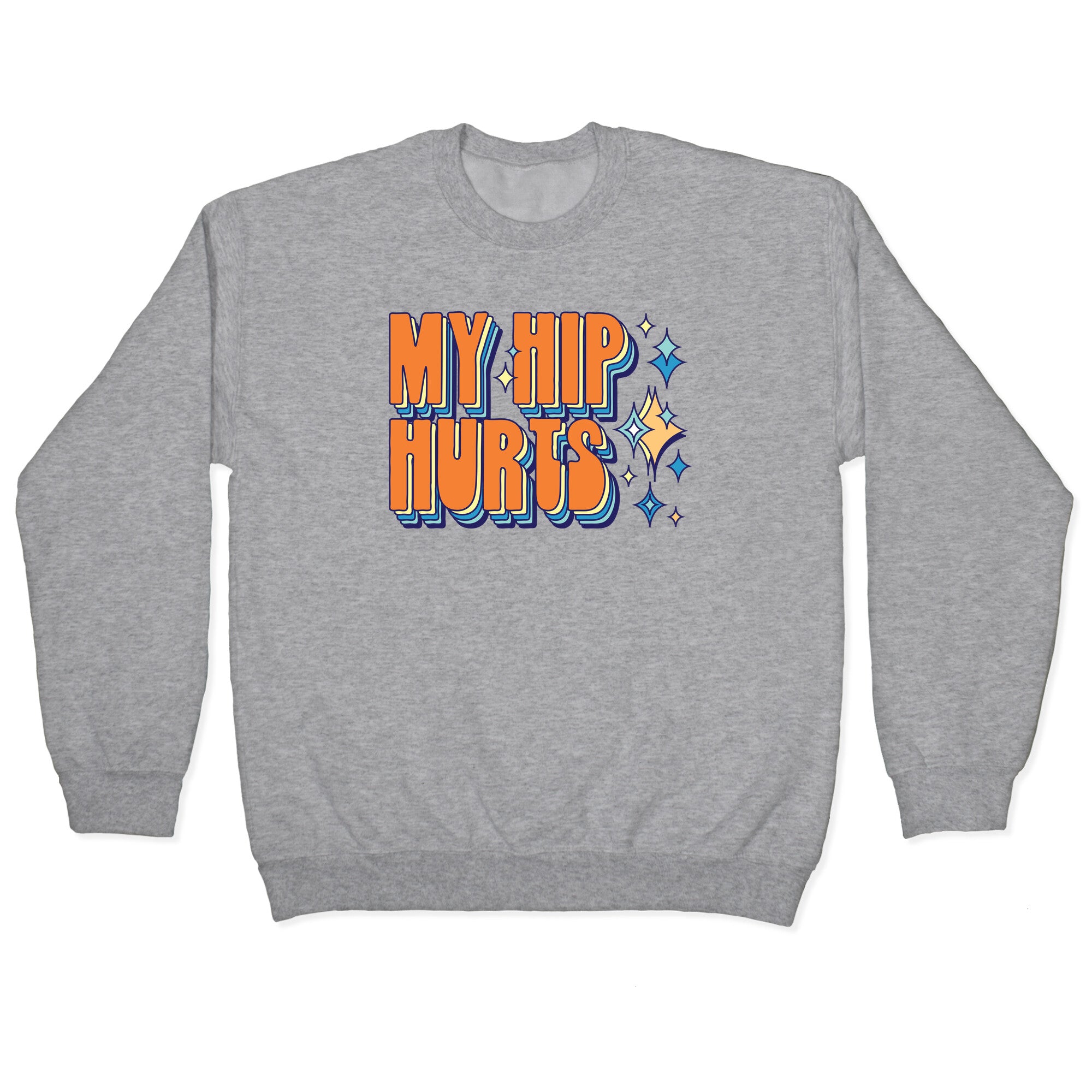 My Hip Hurts Crewneck Sweatshirt