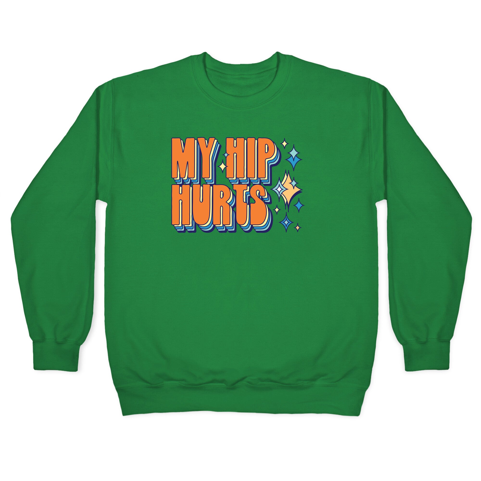 My Hip Hurts Crewneck Sweatshirt