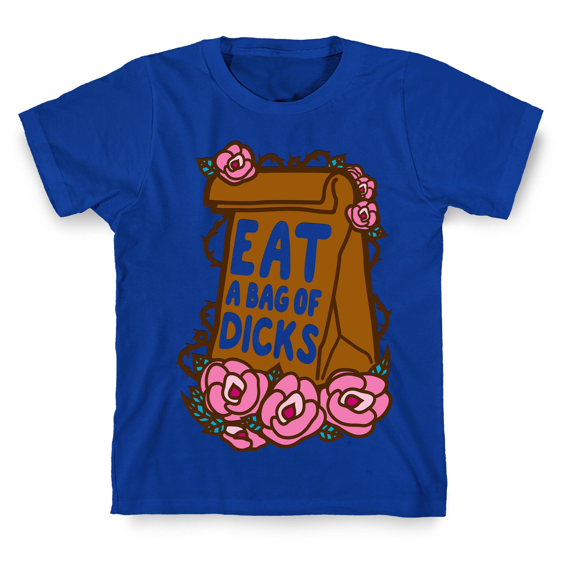 Eat A Bag of Dicks T-Shirt
