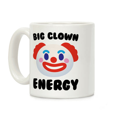 Big Clown Energy Coffee Mug