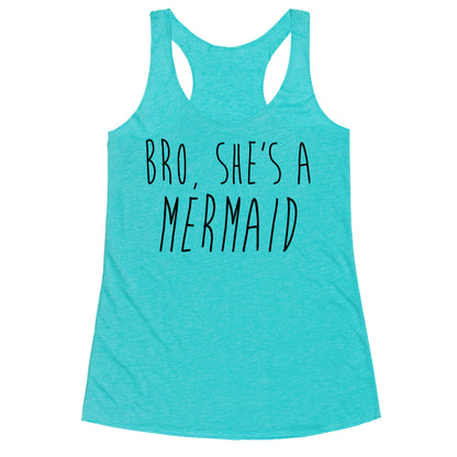 Bro, She's A Mermaid Racerback Tank