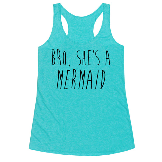 Bro, She's A Mermaid Racerback Tank