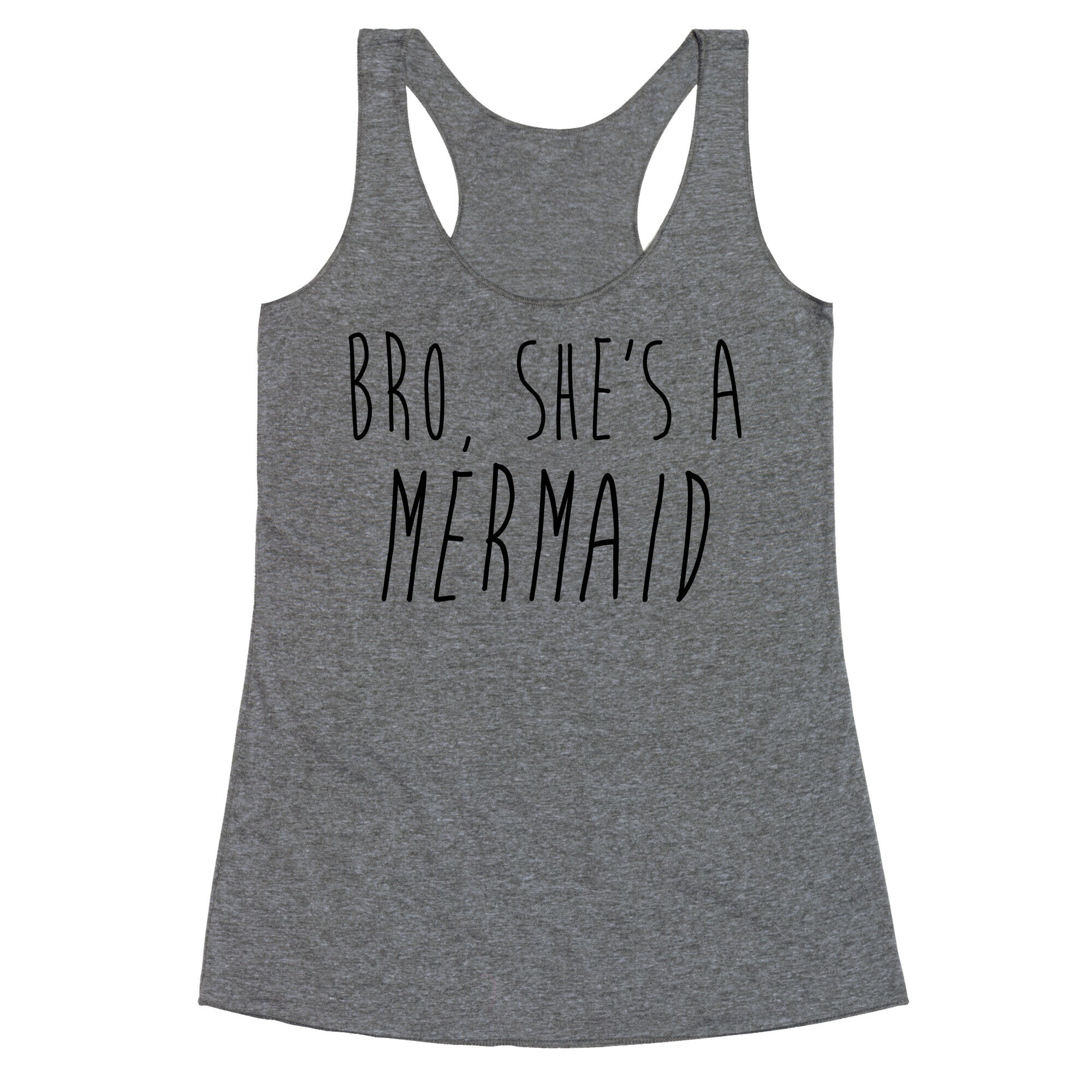 Bro, She's A Mermaid Racerback Tank