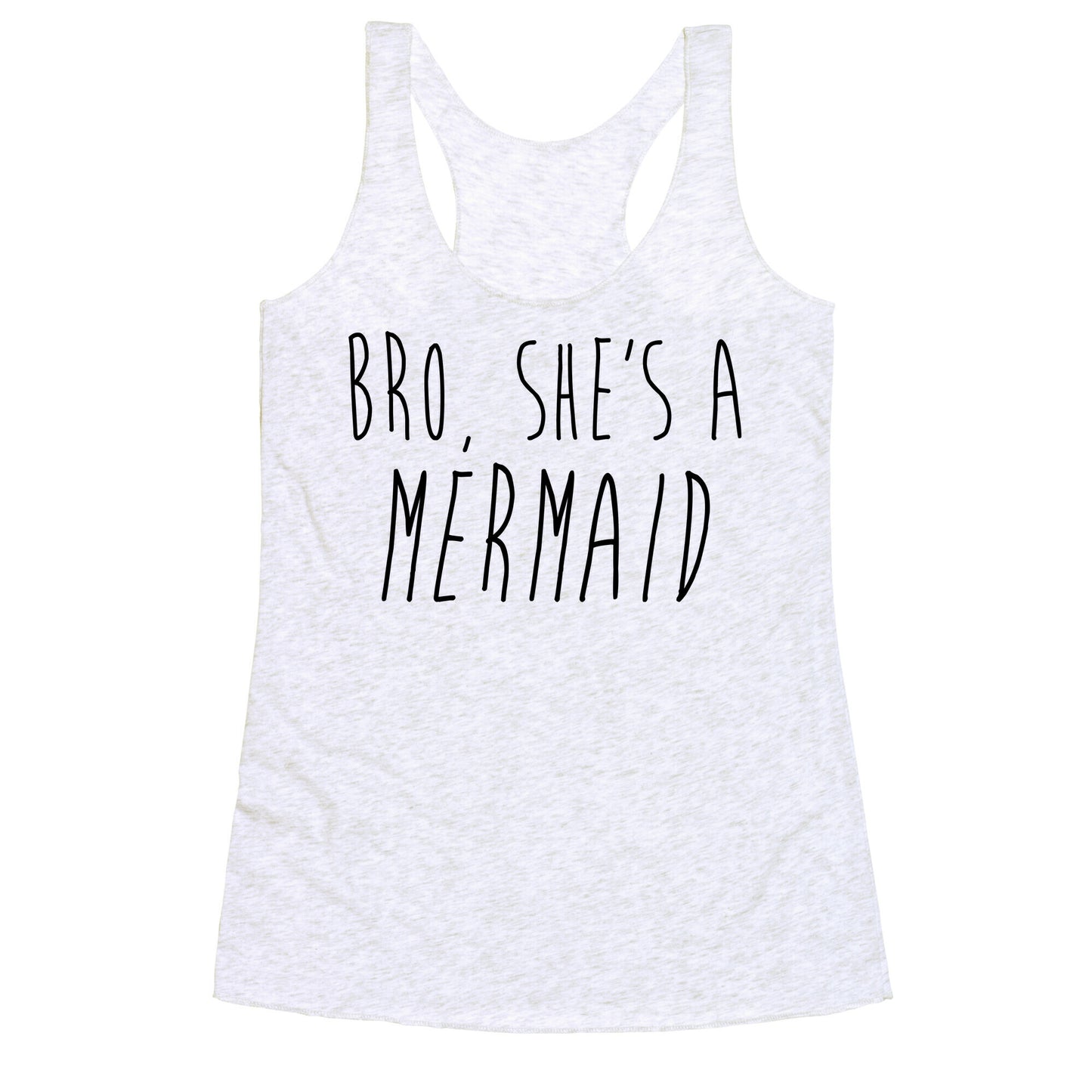 Bro, She's A Mermaid Racerback Tank